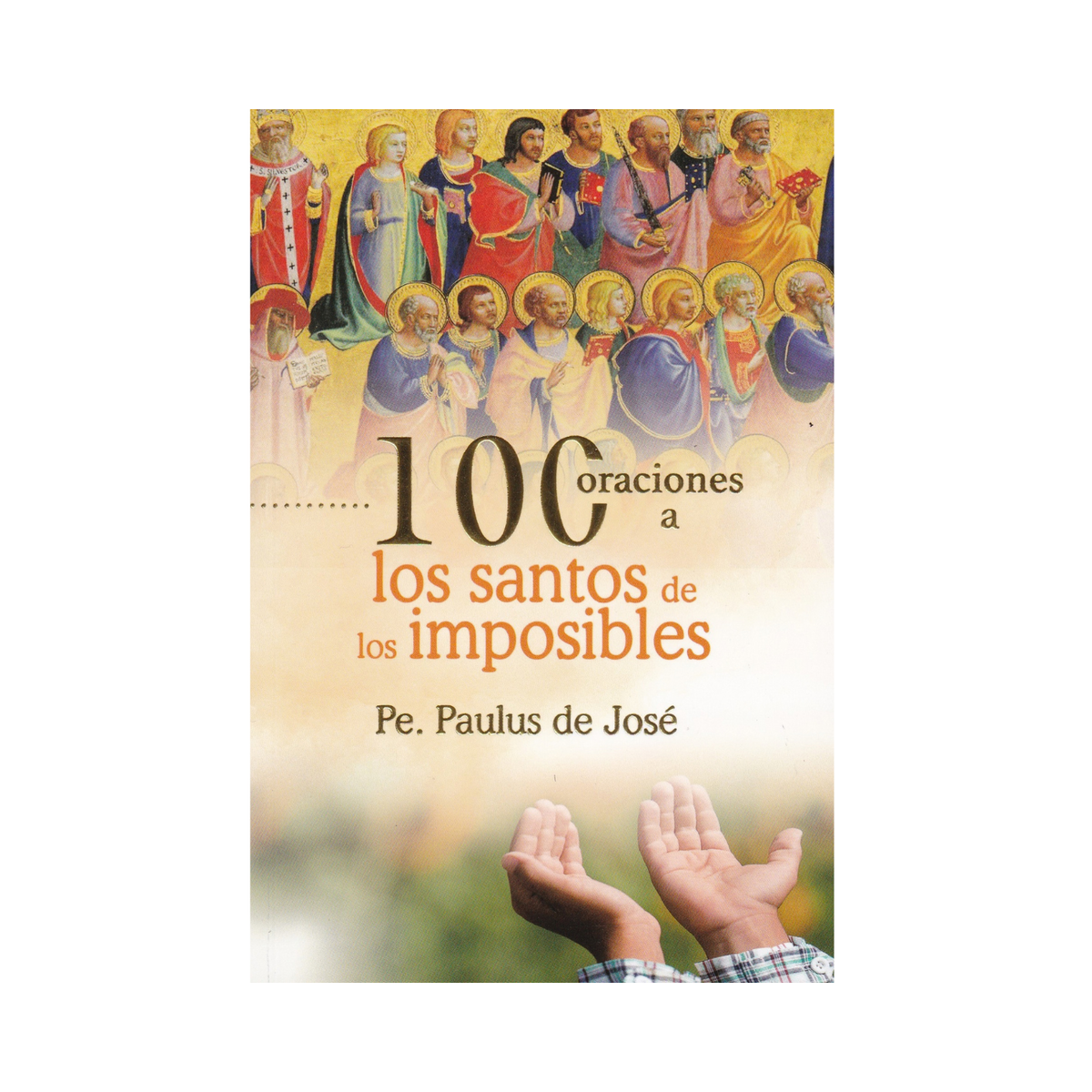 100 Oracciones a los Santos de los imposibles