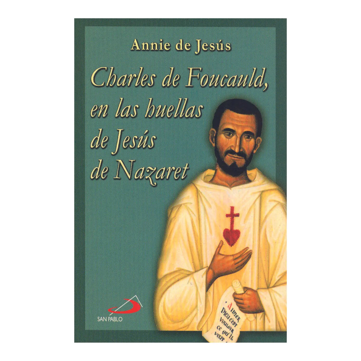 CHARLES DE FOUCAULD, IN THE FOOTSTEPS OF JESUS OF NAZARETH