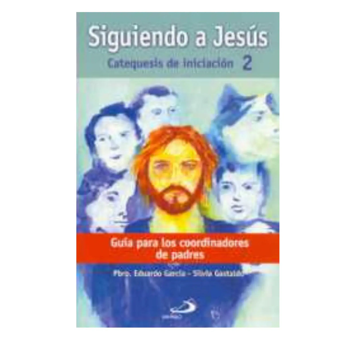 SIGUIENDO A JESÚS - GUÍA PARA LOS COORDINADORES DE PADRES