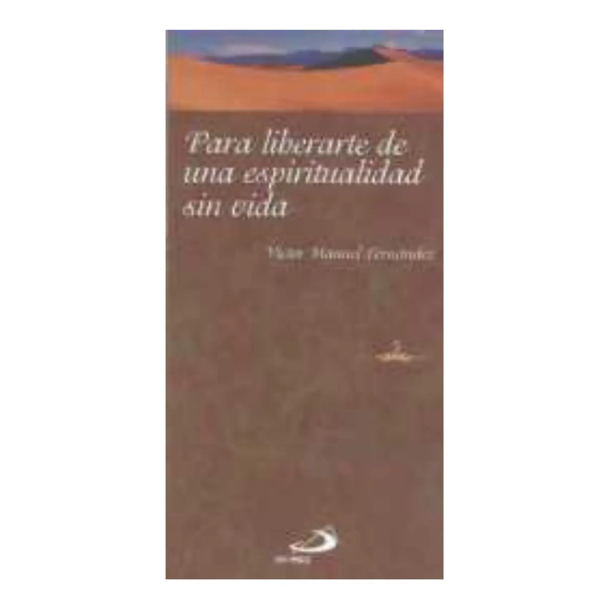 TO FREE YOURSELF FROM A LIFELESS SPIRITUALITY