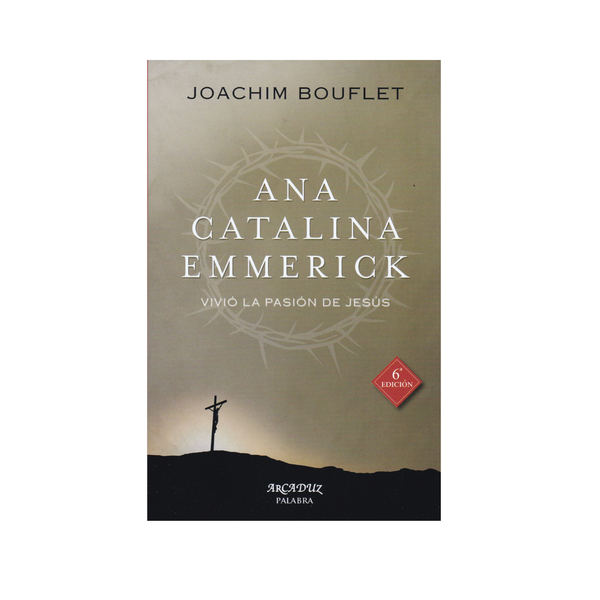 Ana Catalina Emmerick:Vivió la pasión de Jesús - Joachin Bouflet - SP Internacional - Importado