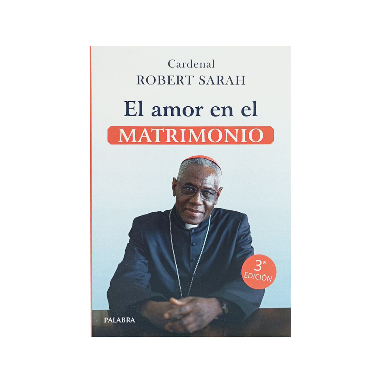 El Amor en el Matrimonio - Cardenal Robert Sarah 3a Edición-Importado - San Pablo internacional