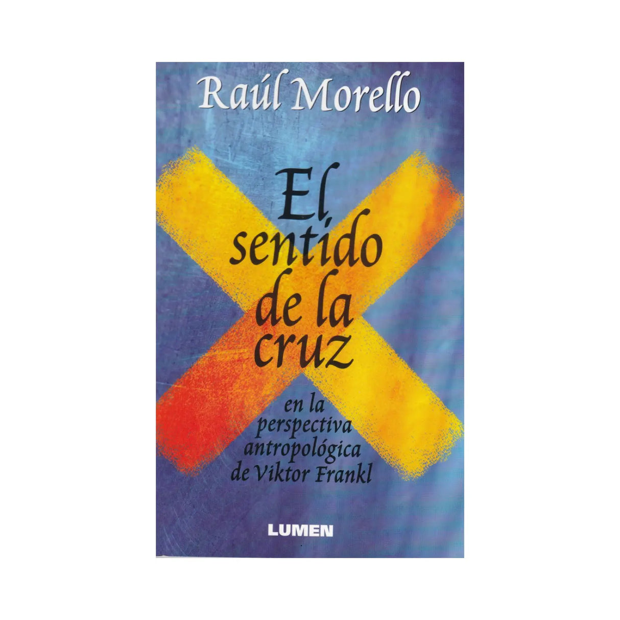 El sentido de la cruz - Raúl Morello