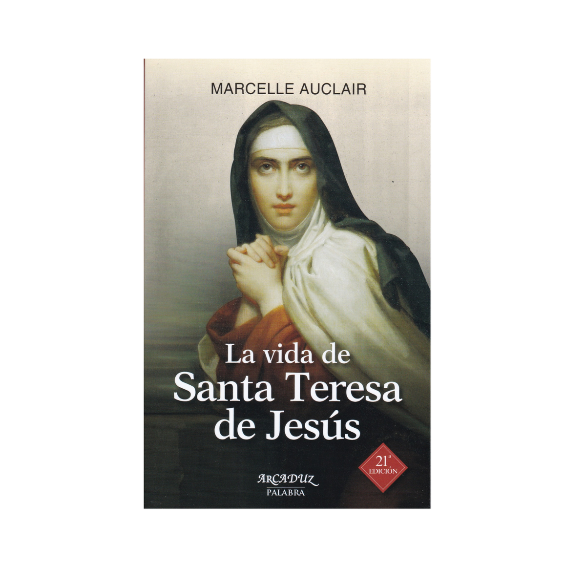 La vida de Santa Teresa de Jesús - Marcelle Auclair - San Pablo Internacional - Importado