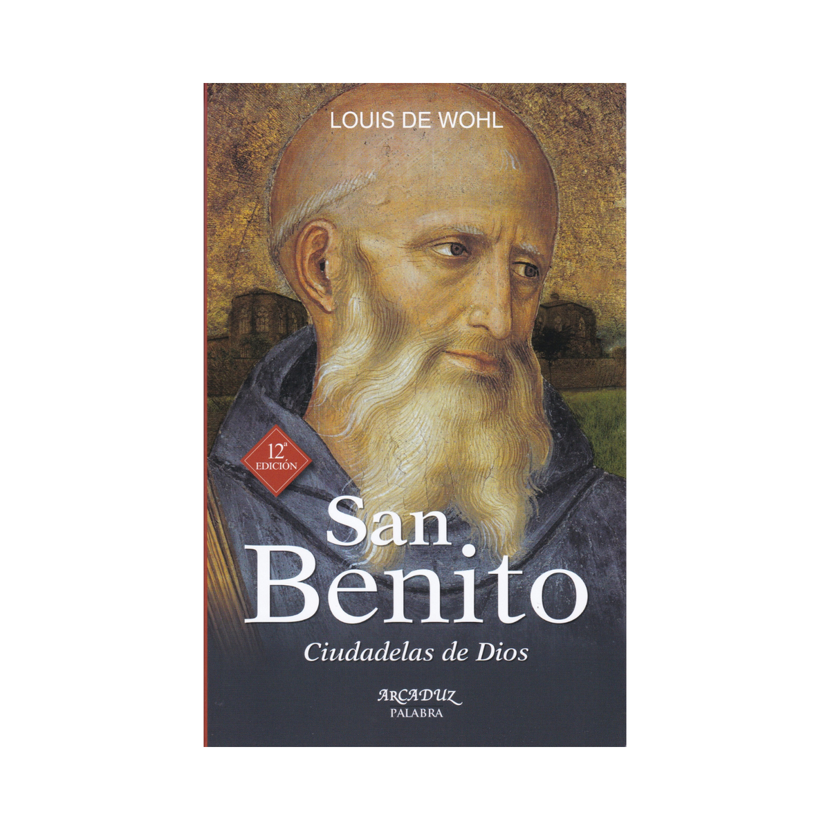 San Benito: Ciudadelas de Dios - Louis de Wohl - SP Internacional - Importado