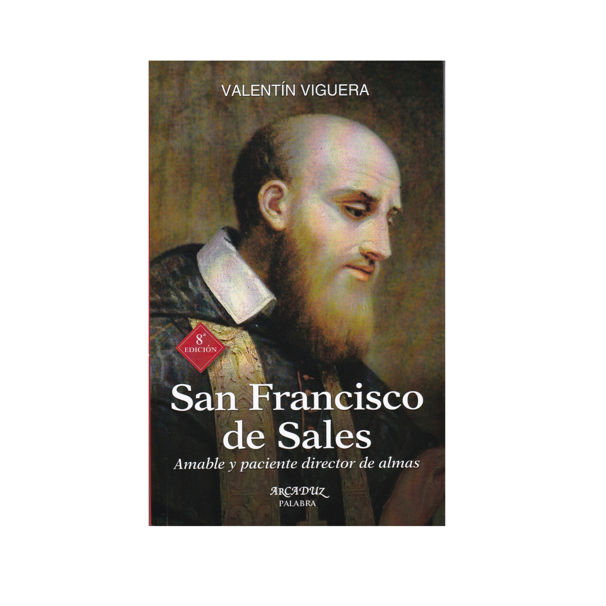 San Francisco de Sales: Amable y paciente director de almas - Valentín Viguera - SP Internacional - Importado