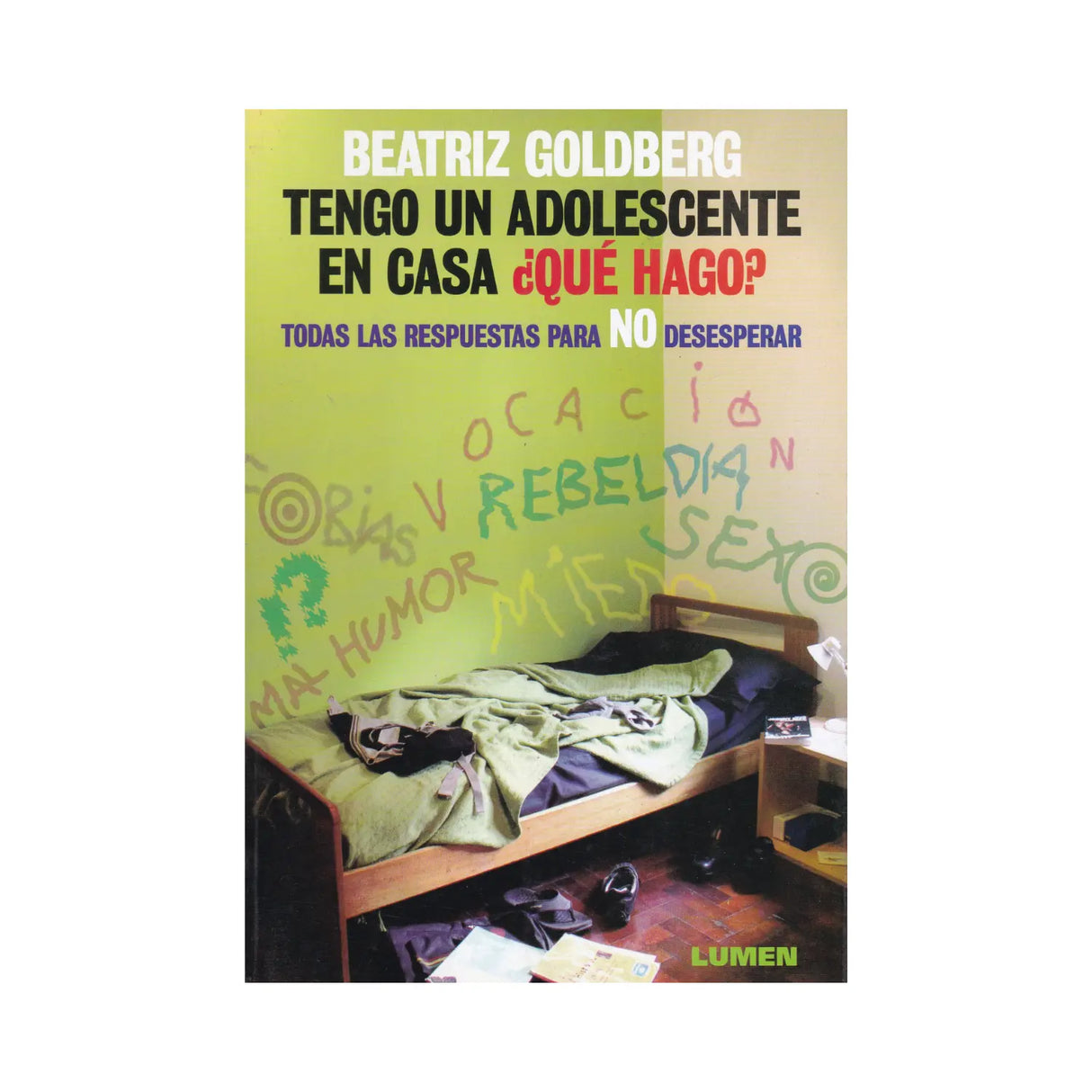 Tengo un adolescente en casa ¿Qué hago? - Beatriz Goldberg