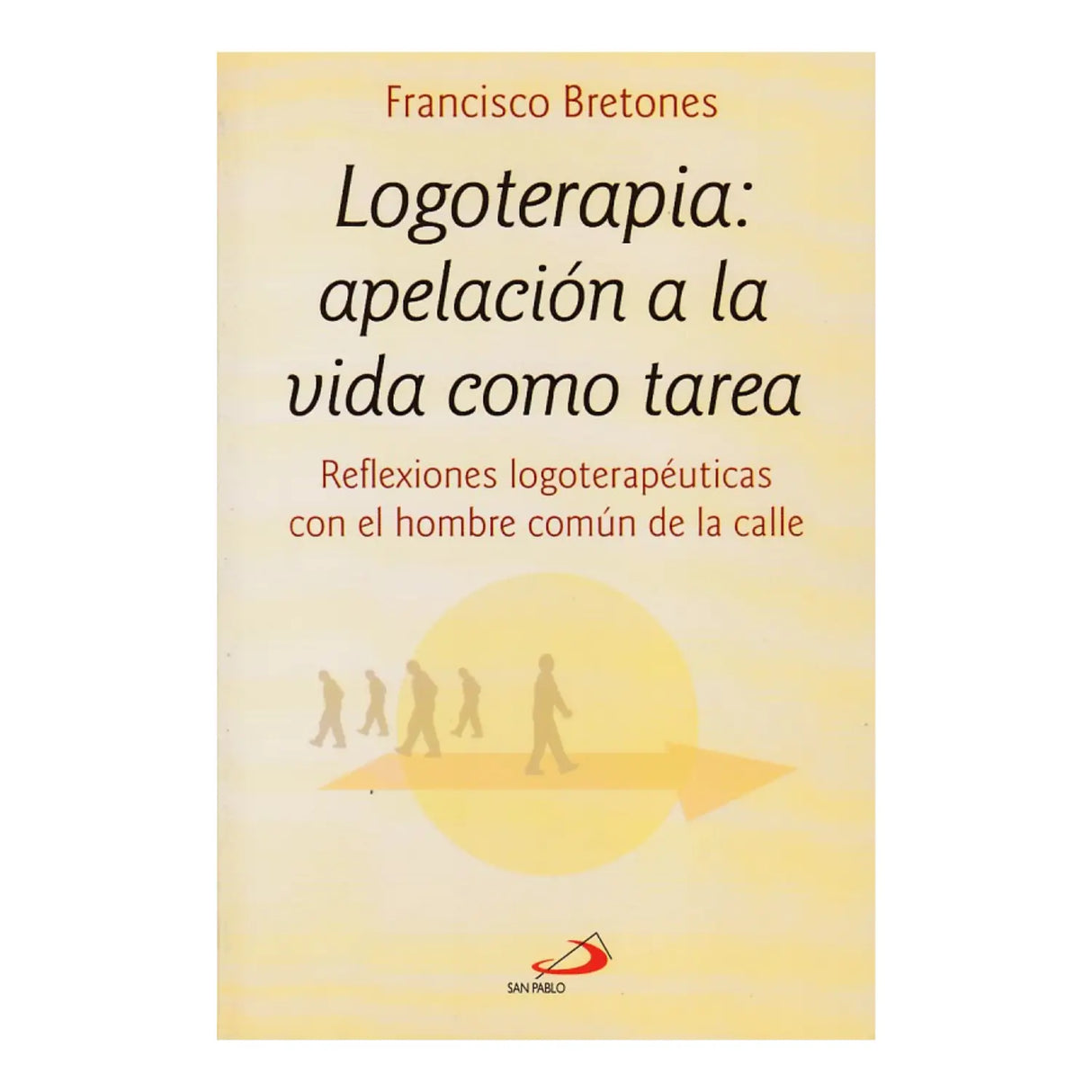 LOGOTERAPIA: APELACIÓN A LA VIDA COMO TAREA