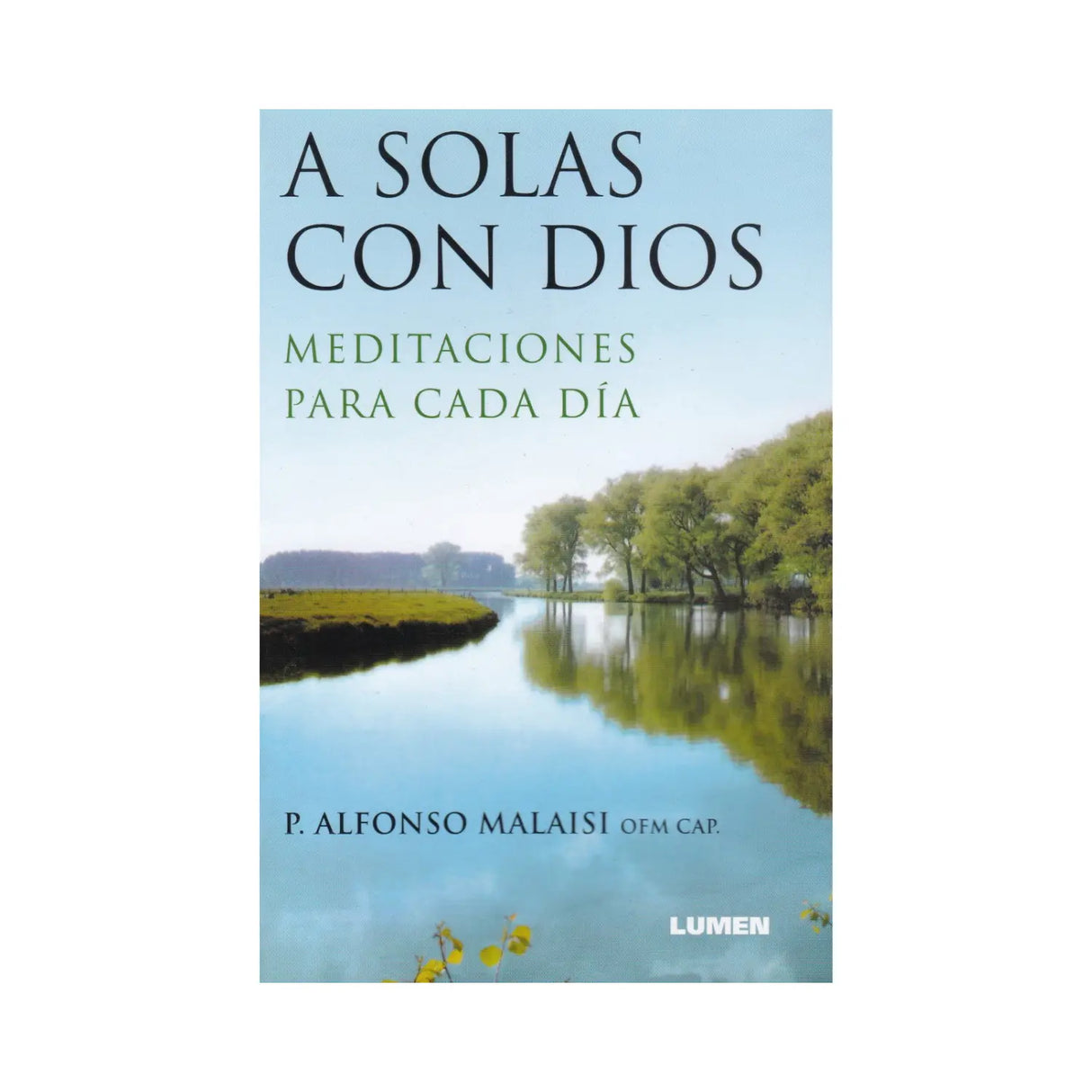A Solas con Dios meditaciones para cada día - P. Alfonso Malast