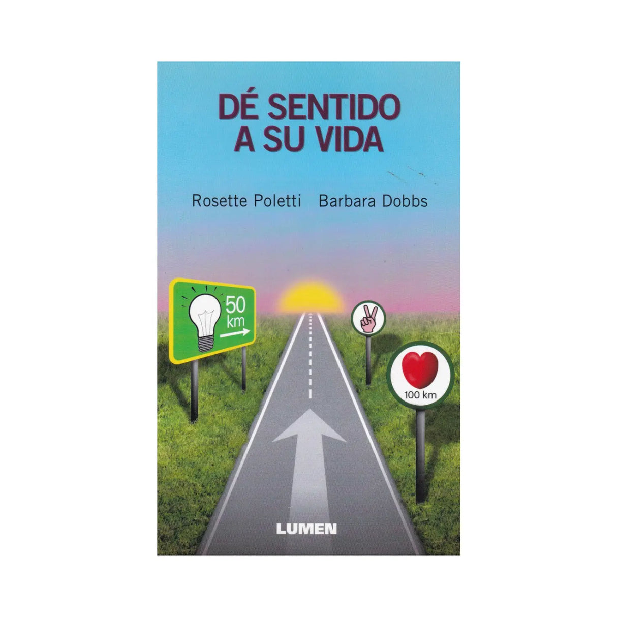 Dé sentido a su vida - Rosette Poletti & Barbara Dobbs