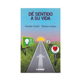 Dé sentido a su vida - Rosette Poletti & Barbara Dobbs