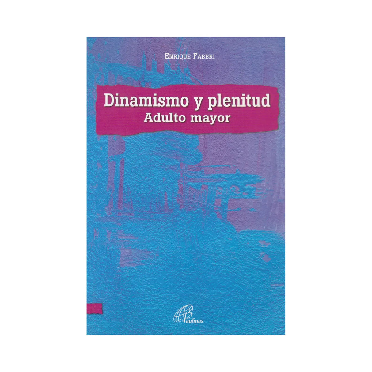 Dinamismo y plenitud "Adulto mayor" - Enrique Fabbri