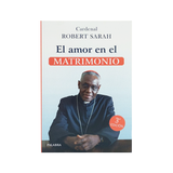 El Amor en el Matrimonio - Cardenal Robert Sarah 3a Edición