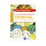El acompañamiento espiritual en la pastoral juvenil - Eugenio Alburquerque