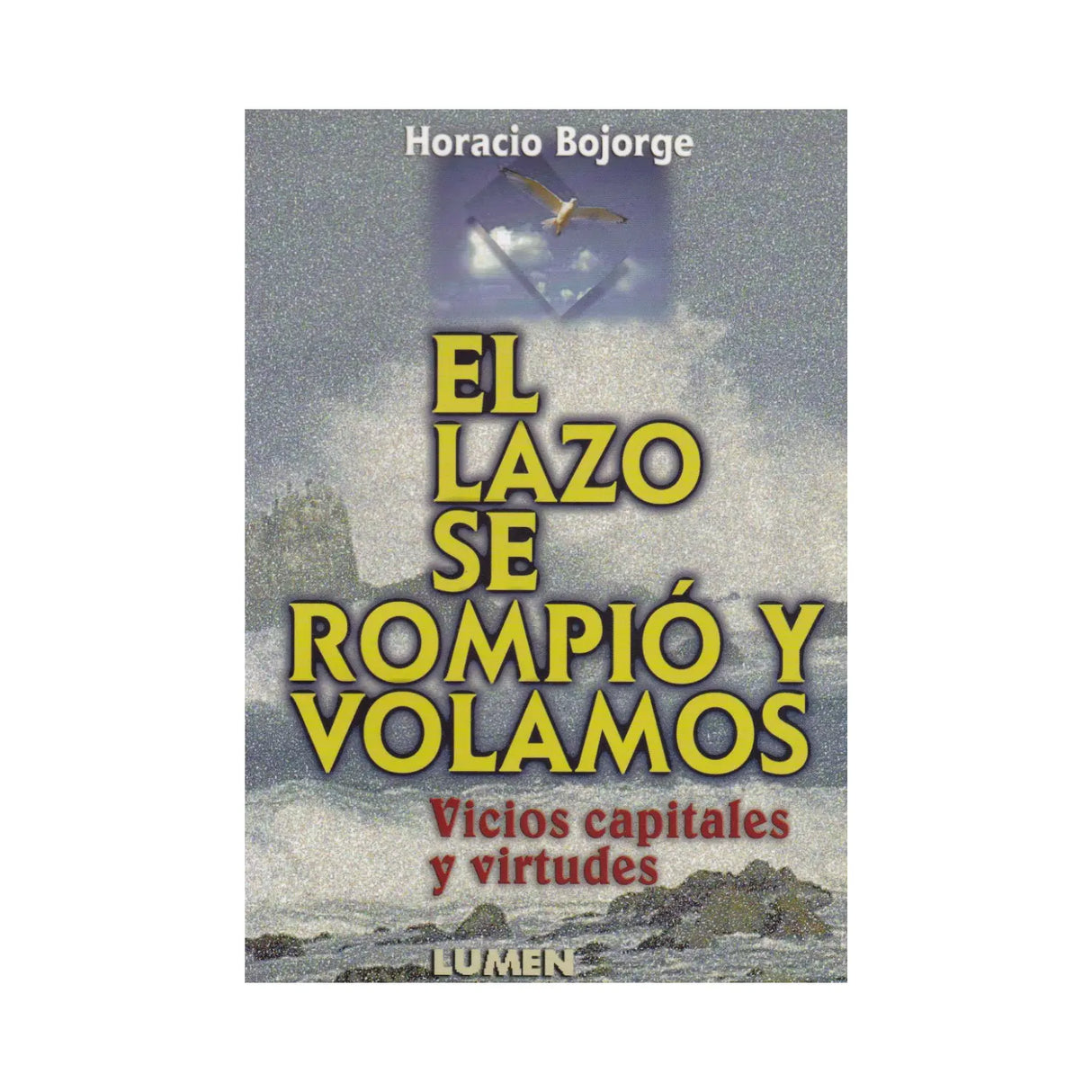 El lazo se rompió y volamos - Horacio Bojorge