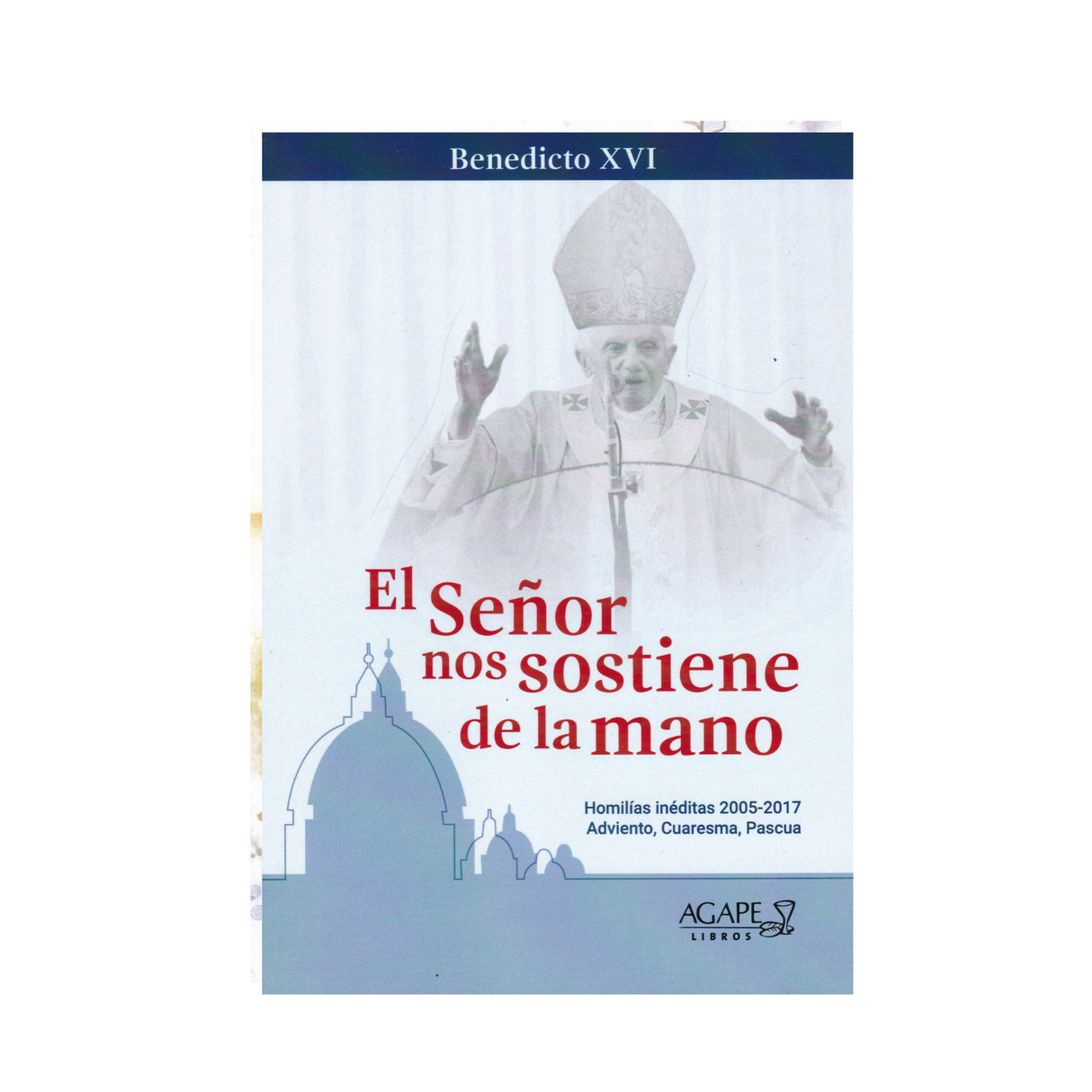 El señor sostiene de la mano - Benedicto XVI