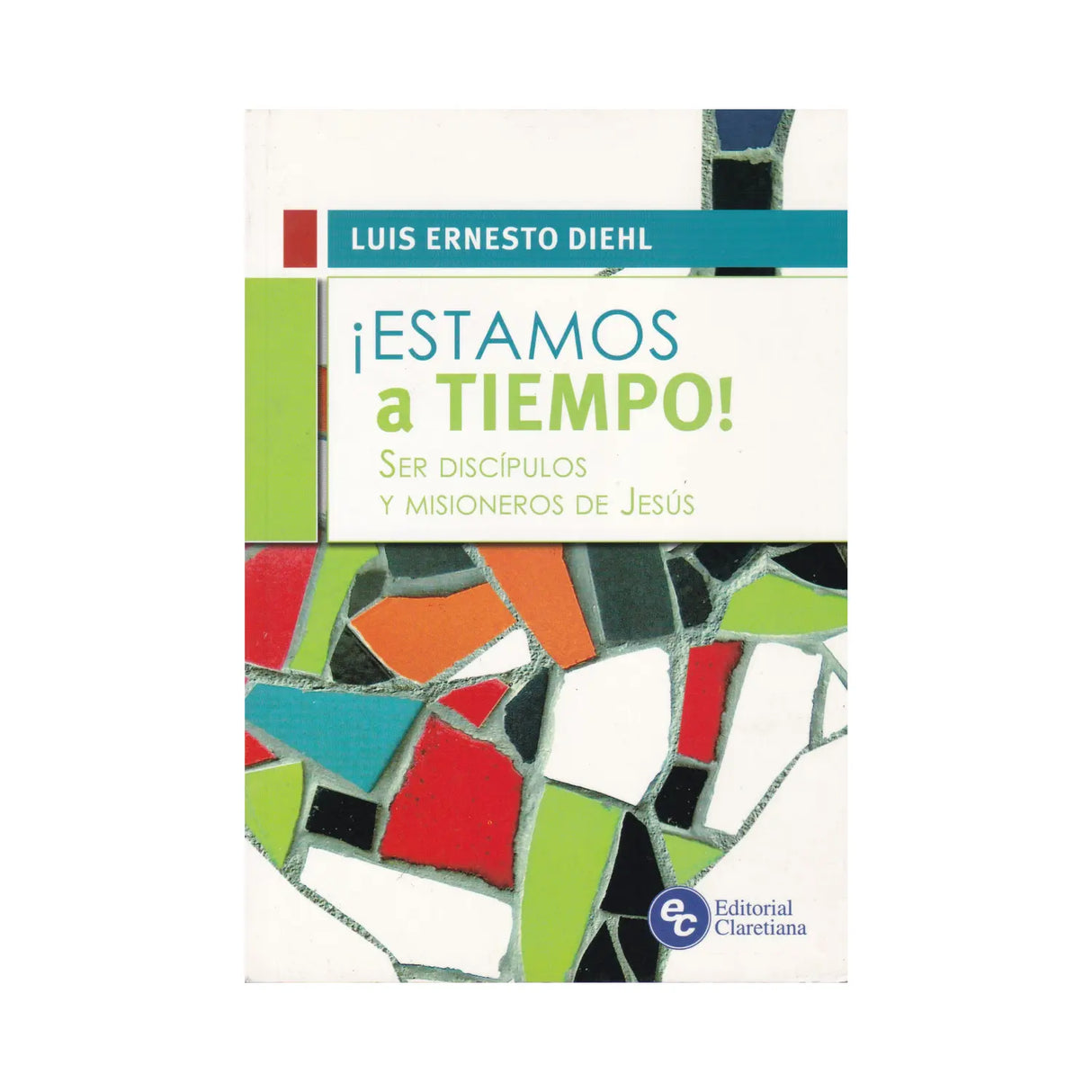 ¡Estamos a Tiempo! - Luis Ernesto Diehl