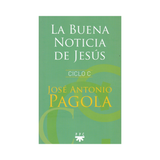 La Buena noticia de Jesús CICLO C - José Antonio Pagola