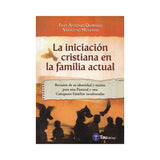 La iniciación cristiana en la familia actual - Fray Antonio Domingo & Saraceno Menzano