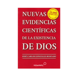 Nuevas evidencias científicas de la existencia de Dios - José Carlos González - Importado