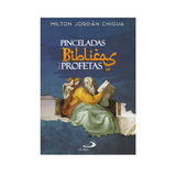 Pinceladas Biblicas de los Profetas - Milton J. Chigua - SP internacional - Importado