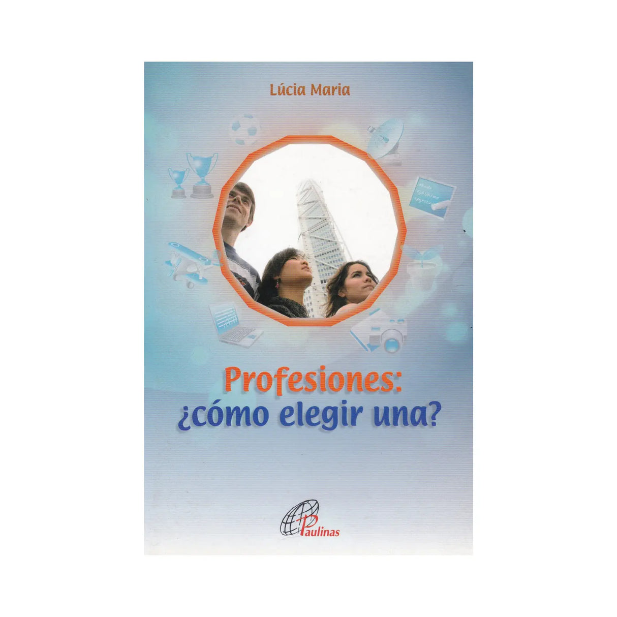 Profesiones: ¿ Cómo elegir una? - Lucia Maria