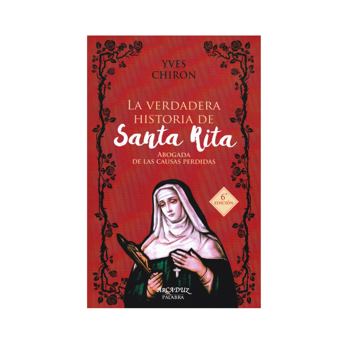 La verdadera Historia de Santa Rita: Abogada de las causas perdidas- Yves Chiron - SP Internacional-Importado