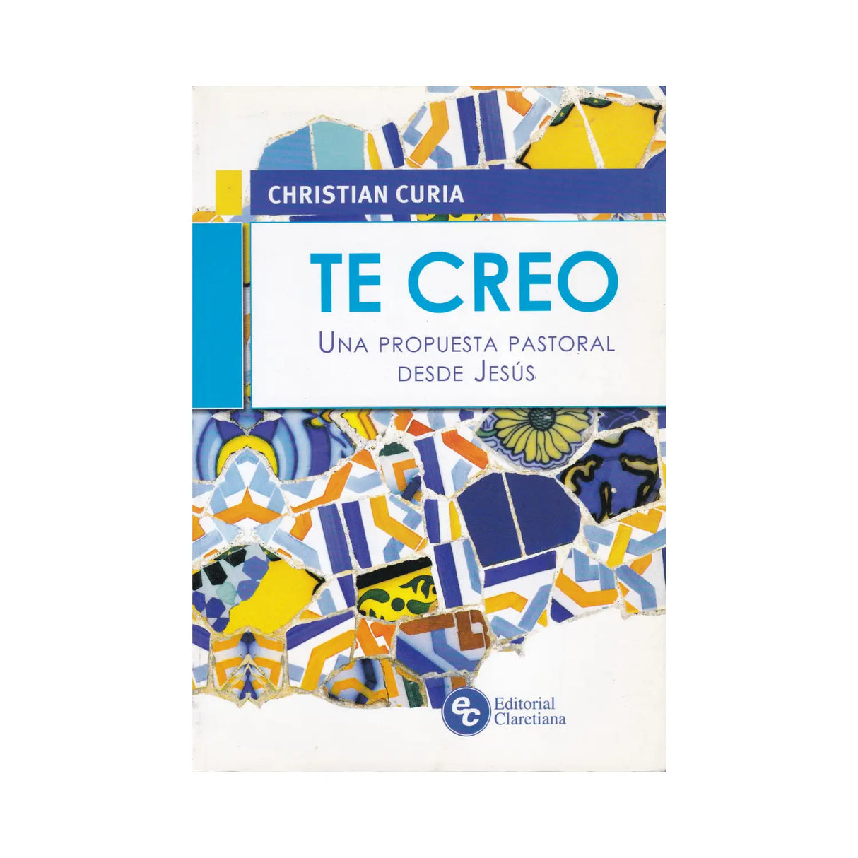 Te Creo - Una propuesta pastoral desde Jesús - Christian Curia