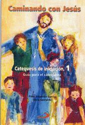 CAMINANDO CON JESÚS, 1 (Guía para el catequista)
