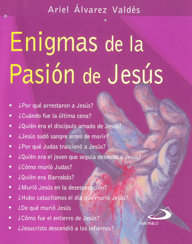 ENIGMAS DE LA PASIÓN DE JESÚS